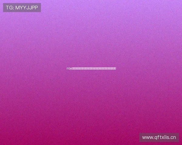 nba全程直播精彩赛事高清实时观看指南平台推荐与赛程解析攻略汇总